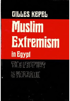 Muslim Extremism in Egypt: The Prophet and Pharaoh