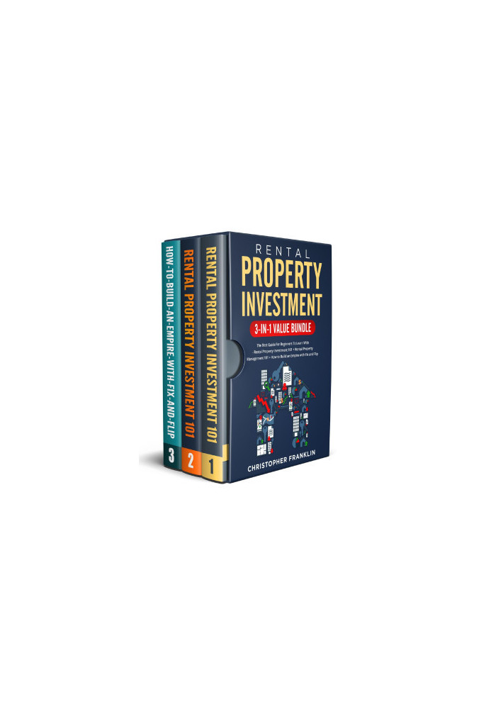 Rental Property Investment 3-in-1 Value Bundle: The Best Guide For Beginners To Learn With - Rental Property Investment 101 +