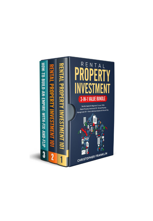 Rental Property Investment 3-in-1 Value Bundle: The Best Guide For Beginners To Learn With - Rental Property Investment 101 +