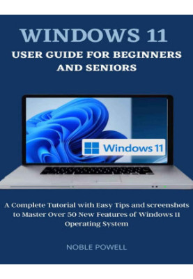 Windows 11 User Guide For Beginners and Seniors