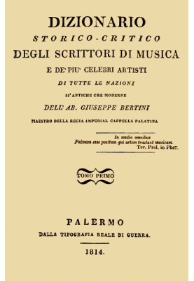 Historical-critical dictionary of music writers and the most famous artists, vol. 1 Of all nations, both ancient and modern