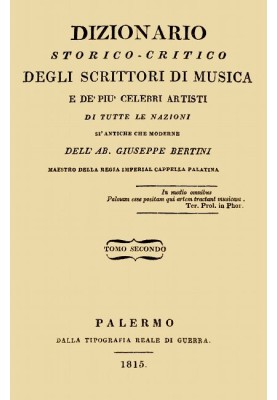 Historical-critical dictionary of music writers and the most famous artists, vol. 2 Of all nations, both ancient and modern