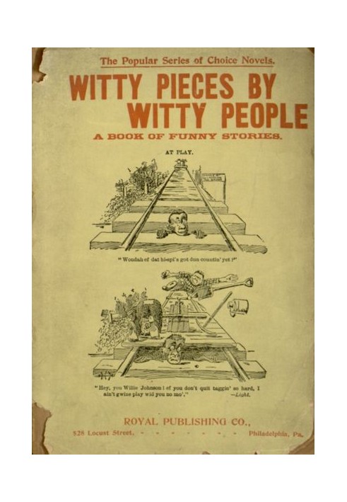 Witty Pieces by Witty People A collection of the funniest sayings, best jokes, laughable anecdotes, mirthful stories, etc., exta