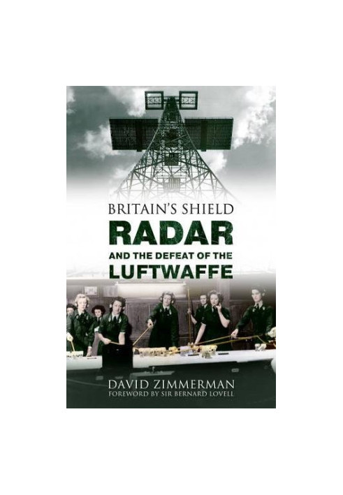 Britain's shield : radar and the defeat of the Luftwaffe