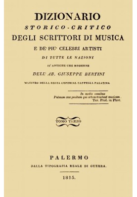 Historical-critical dictionary of music writers and the most famous artists, vol. 3 Of all nations, both ancient and modern