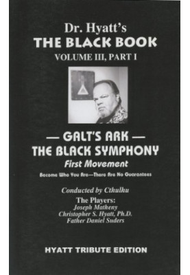 The Black Book Volume III, Part 1: Galt's Ark: The Black Symphony: First Movement