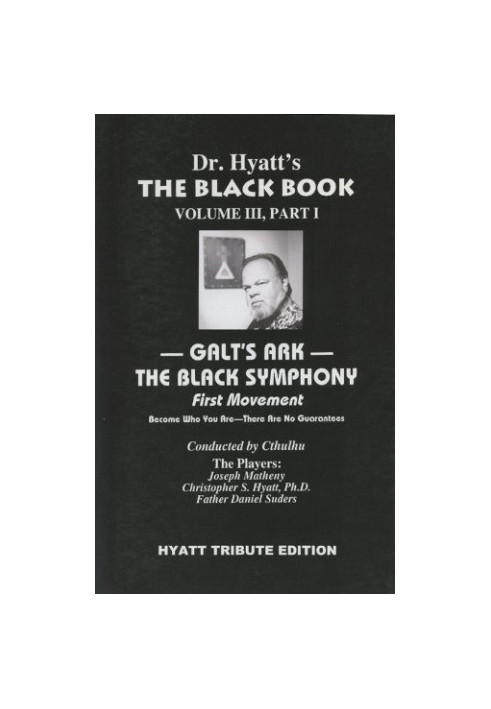 The Black Book Volume III, Part 1: Galt's Ark: The Black Symphony: First Movement