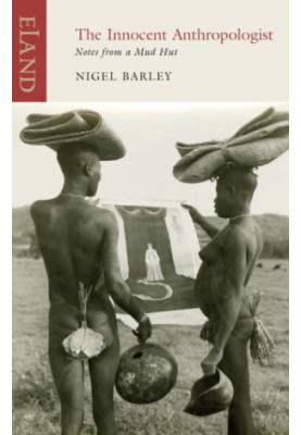 The Innocent Anthropologist: Notes from a Mud Hut