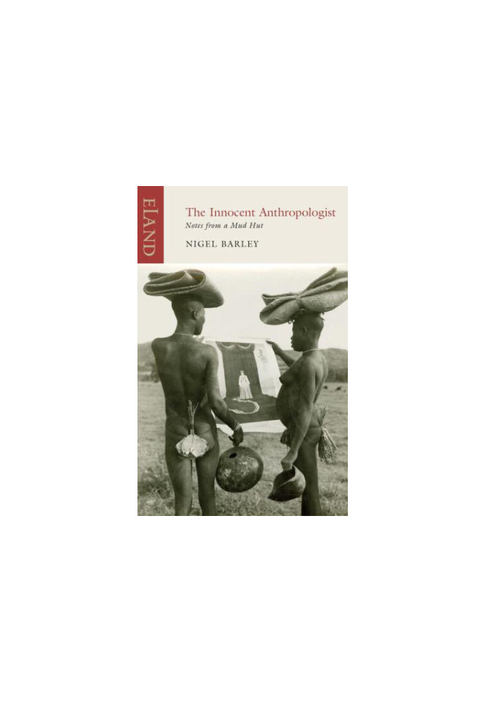 The Innocent Anthropologist: Notes from a Mud Hut