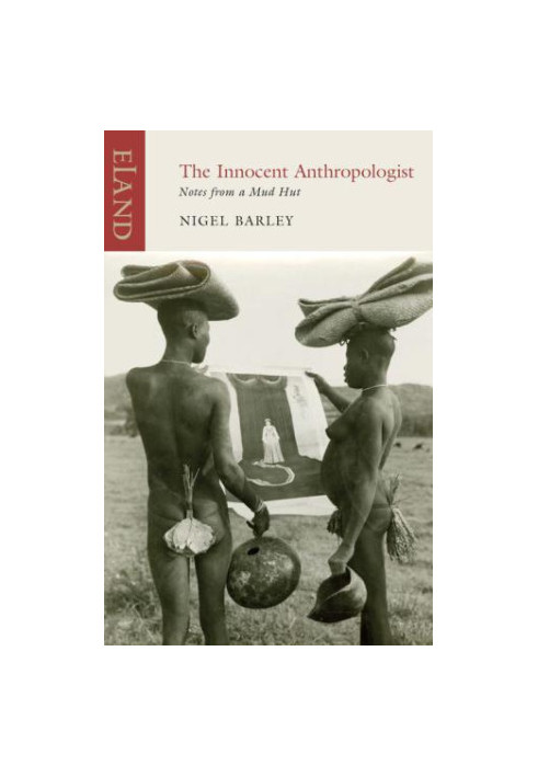 The Innocent Anthropologist: Notes from a Mud Hut