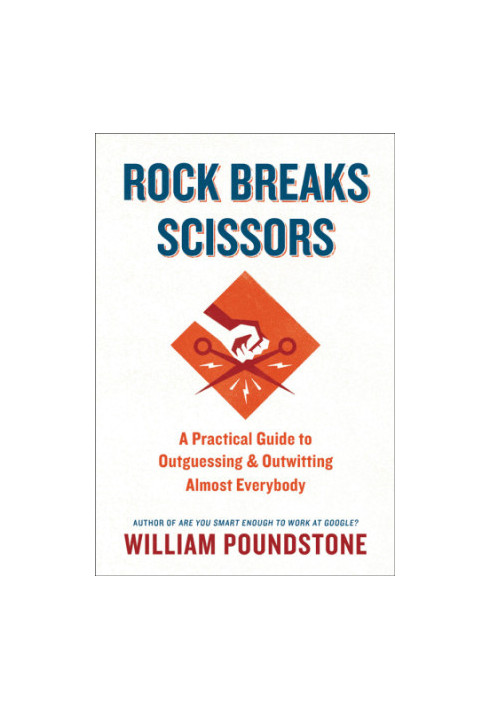 Rock Breaks Scissors: A Practical Guide to Outguessing and Outwitting Almost Everybody