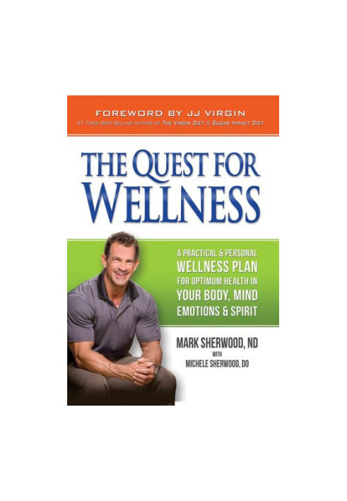 Quest for Wellness: A Practical & Personal Wellness Plan For Optimum Health In Your Body, Mind, Emotions, & Spirit