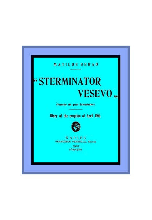 «Стермінатор Весево» (Везувій великий винищувач) Щоденник виверження квітня 1906 р.