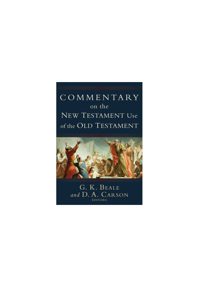 Commentary on the New Testament Use of the Old Testament