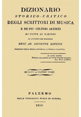 Historical-critical dictionary of music writers and the most famous artists, vol. 4 Of all nations, both ancient and modern
