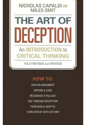 The Art of Deception: An Introduction to Critical Thinking