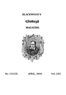 Blackwood's Edinburgh Magazine, том 65, № 402, квітень 1849 р.