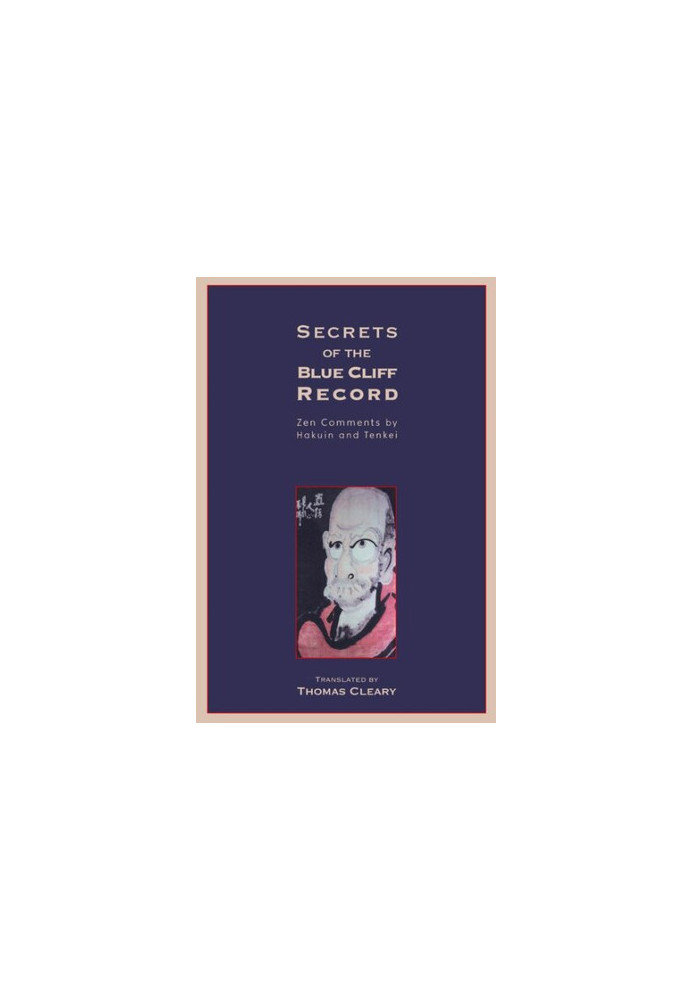 Secrets of the Blue Cliff Record: Zen Comments by Hakuin and Tenkei