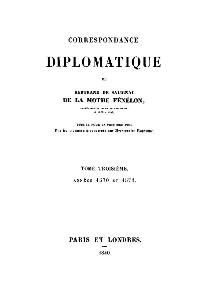 Diplomatic Correspondence of Bertrand de Salignac by La Mothe Fénélon, Volume Three