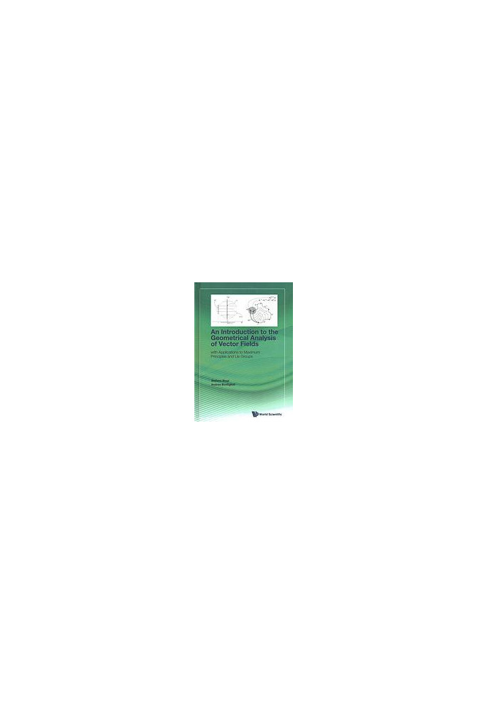An introduction to the geometrical analysis of vector fields : with applications to maximum principles and Lie groups