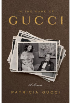 In the name of Gucci: a memoir