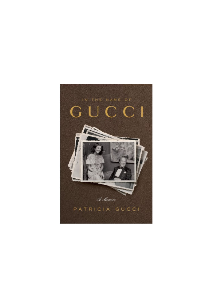 In the name of Gucci: a memoir