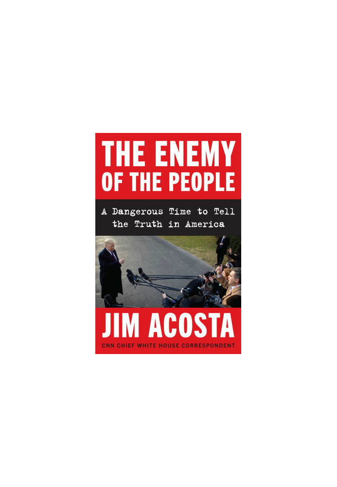 The Enemy of the People: A Dangerous Time to Tell the Truth in America