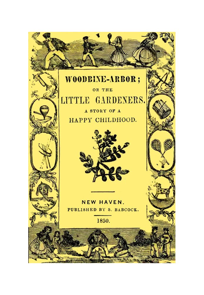 Вудбайн-Арбор; або «Маленькі садівники: історія щасливого дитинства».