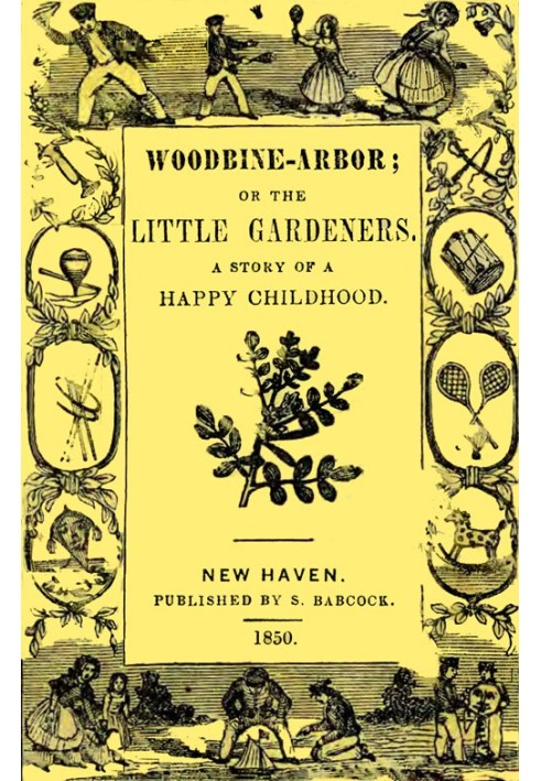 Вудбайн-Арбор; або «Маленькі садівники: історія щасливого дитинства».