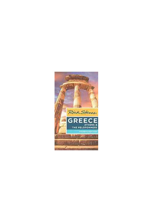 Rick Steves Greece : Athens & the Peloponnese
