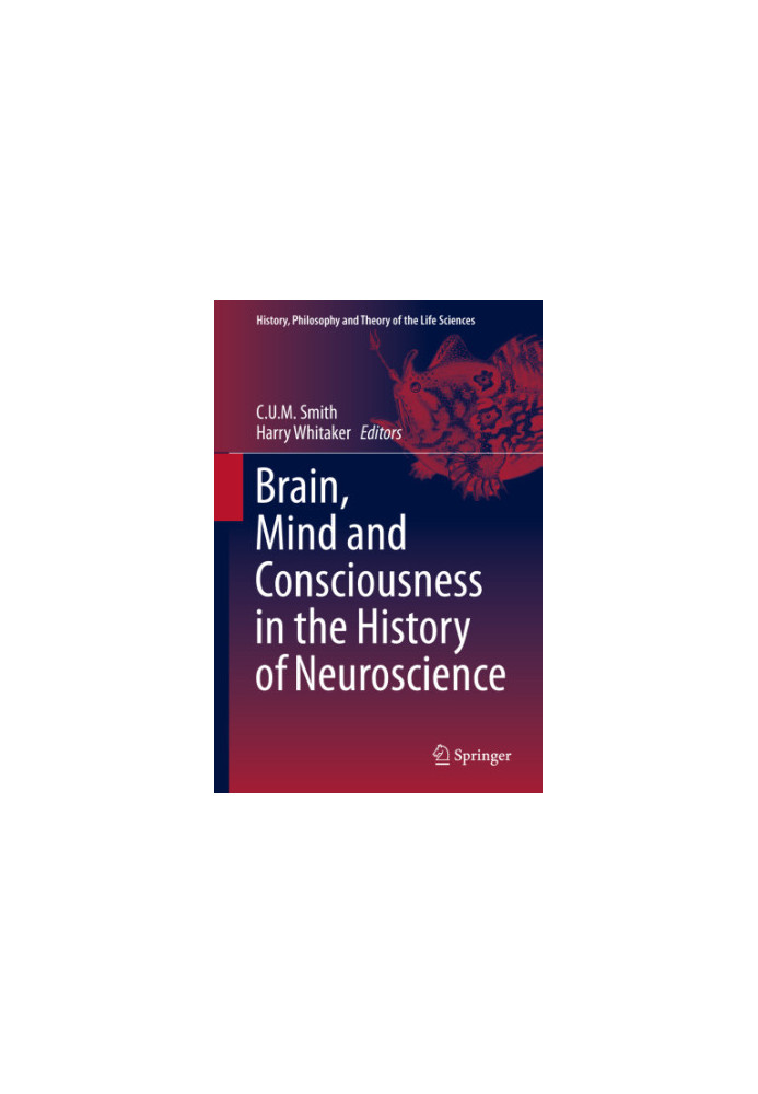 Brain, Mind and Consciousness in the History of Neuroscience