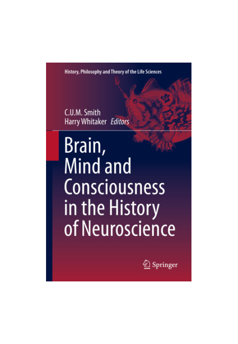 Brain, Mind and Consciousness in the History of Neuroscience