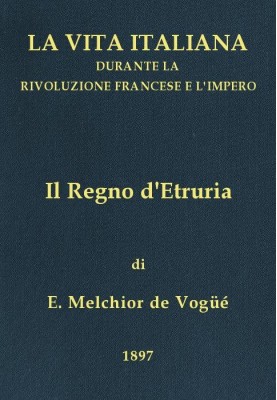 The Kingdom of Etruria Italian life during the French Revolution and the Empire