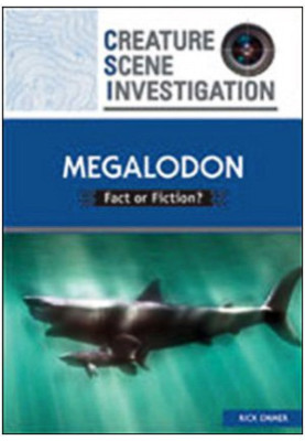 Megalodon: Fact or Fiction? (Creature Scene Investigation)