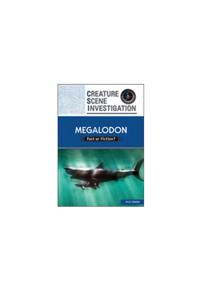 Megalodon: Fact or Fiction? (Creature Scene Investigation)