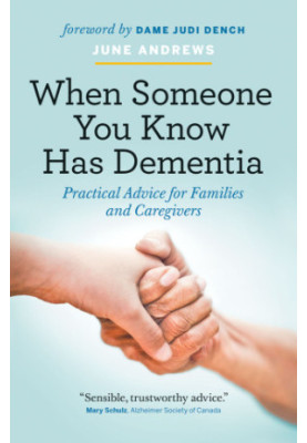 When someone you know has dementia: practical advice for families and caregivers