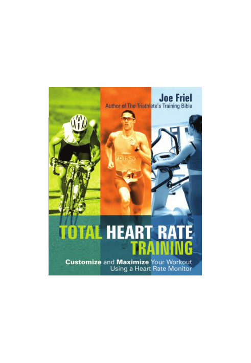 Total heart rate training: customize and maximize your workout using a heart rate monitor