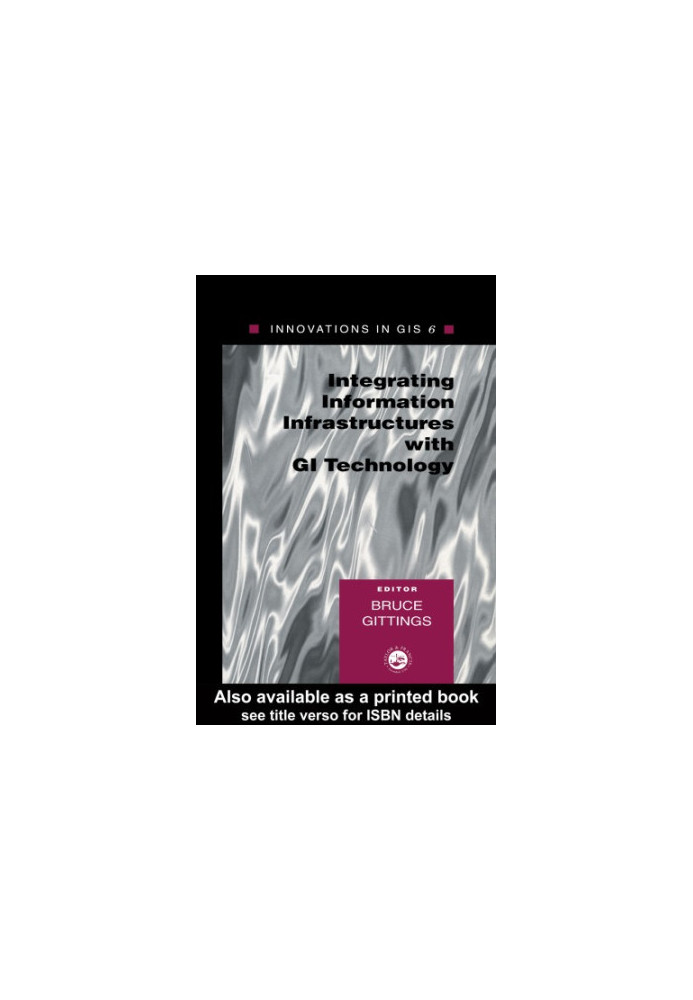 Integrating Information Infrastrutures with GI Technology : Innovations in GIS 6