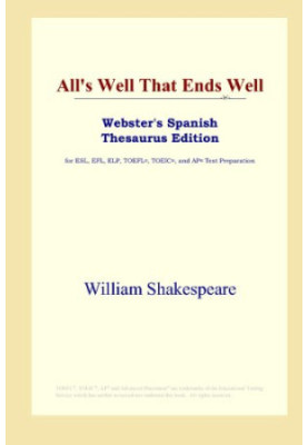 All's Well That Ends Well (Webster's Spanish Thesaurus Edition)