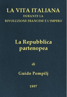 The Neapolitan Republic Italian life during the French Revolution and the Empire