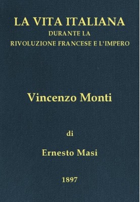 Vincenzo Monti (1754-1828) Italian life during the French Revolution and the Empire