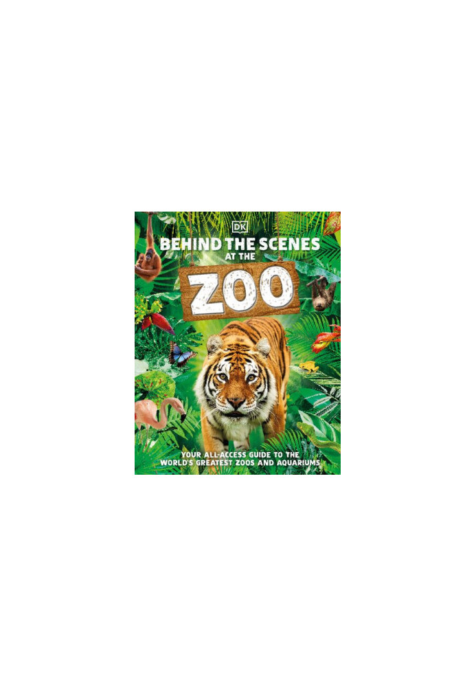 Behind the Scenes at the Zoo: Your Access-All-Areas Guide to the World's Greatest Zoos and Aquariums