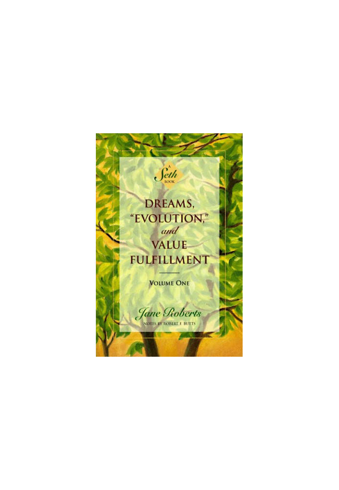 Dreams, ''Evolution'', and Value Fulfillment, Vol. 1 - A Seth Book