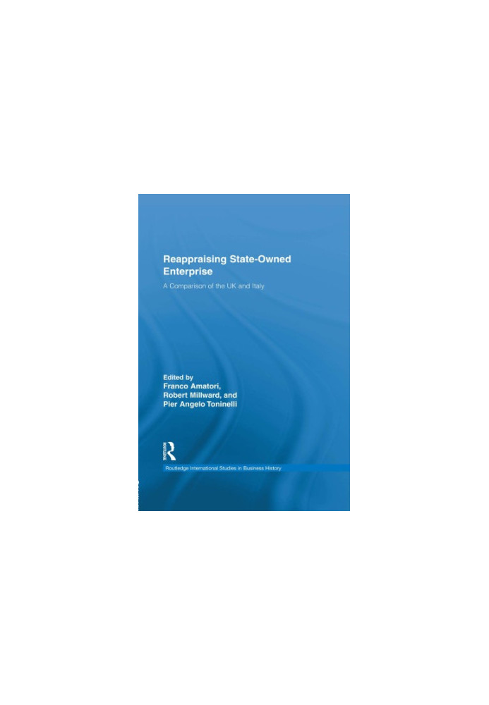 Reappraising State-Owned Enterprise : a Comparison of the UK and Italy.