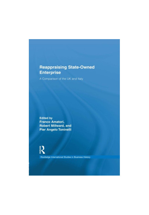 Reappraising State-Owned Enterprise : a Comparison of the UK and Italy.