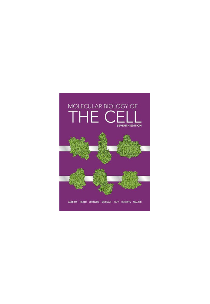 Molecular Biology of the Cell: Seventh Edition