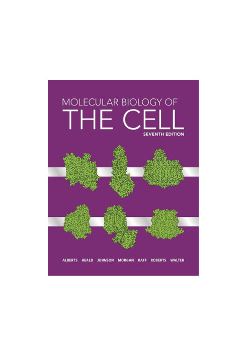 Molecular Biology of the Cell: Seventh Edition