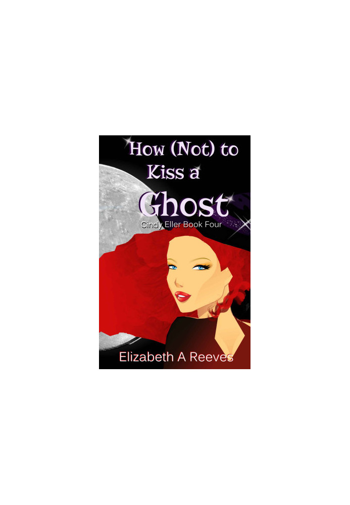 How (Not) to Kiss a Ghost (Cindy Eller 4)