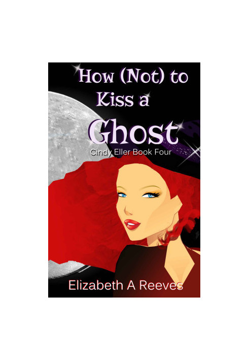 How (Not) to Kiss a Ghost (Cindy Eller 4)