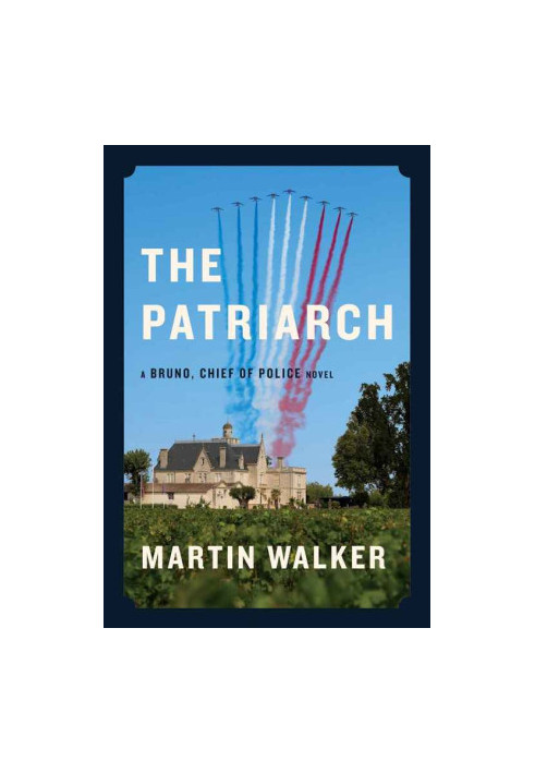 The Patriarch: A Bruno, Chief of Police Novel